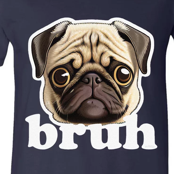 Pug Says Bruh Funny Humorous Pet Dog V-Neck T-Shirt