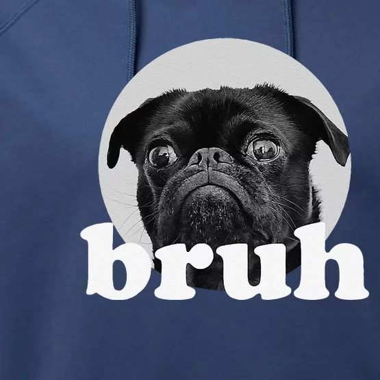 Pug Says “Bruh” – Adorable Dog Funny Humor Fashion Performance Fleece Hoodie