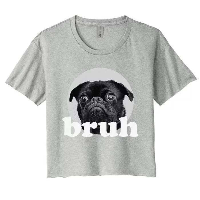 Pug Says “Bruh” – Adorable Dog Funny Humor Fashion Women's Crop Top Tee