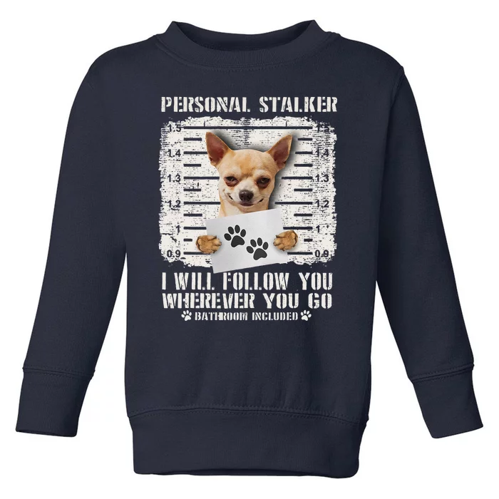 Personal Stalker Chihuahua Dog Arrested Jail Photo Funny Toddler Sweatshirt