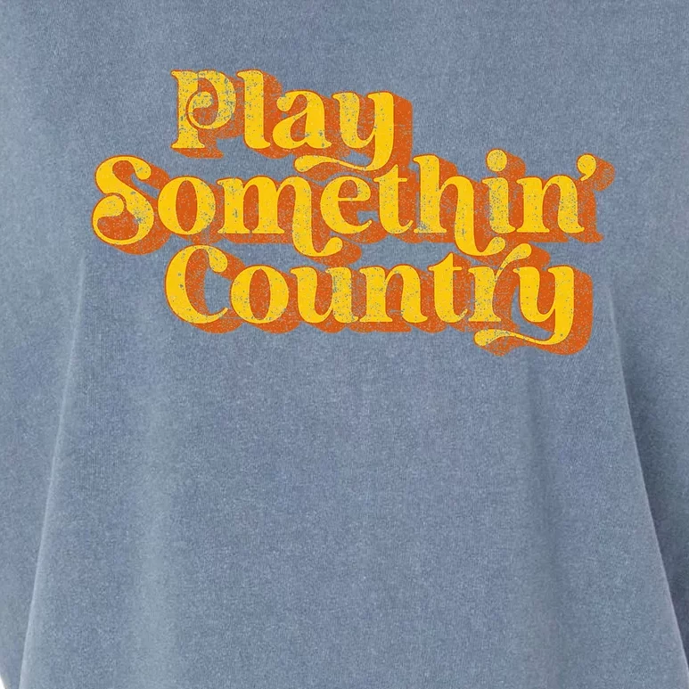 Play Something Country Music Saying Funny Retro 70S Garment-Dyed Women's Muscle Tee