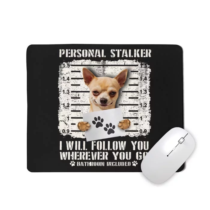 Personal Stalker Chihuahua Dog Arrested Jail Photo Funny Mousepad