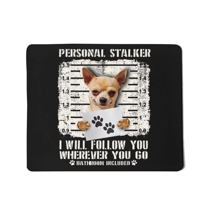 Personal Stalker Chihuahua Dog Arrested Jail Photo Funny Mousepad