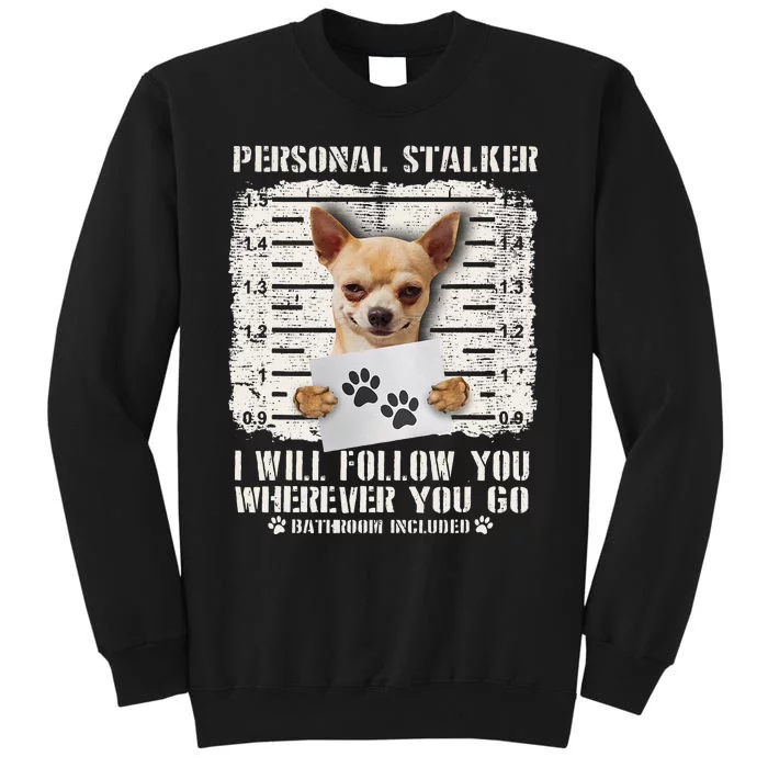 Personal Stalker Chihuahua Dog Arrested Jail Photo Funny Tall Sweatshirt