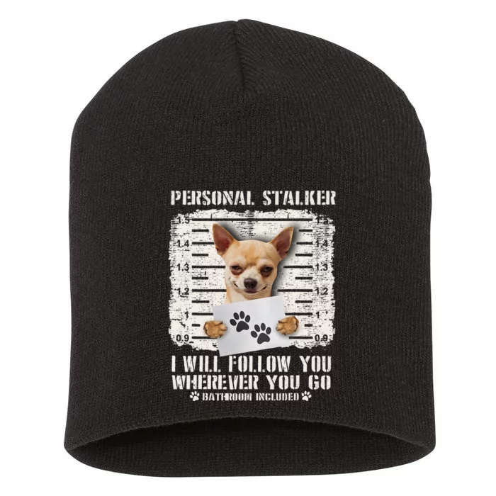 Personal Stalker Chihuahua Dog Arrested Jail Photo Funny Short Acrylic Beanie