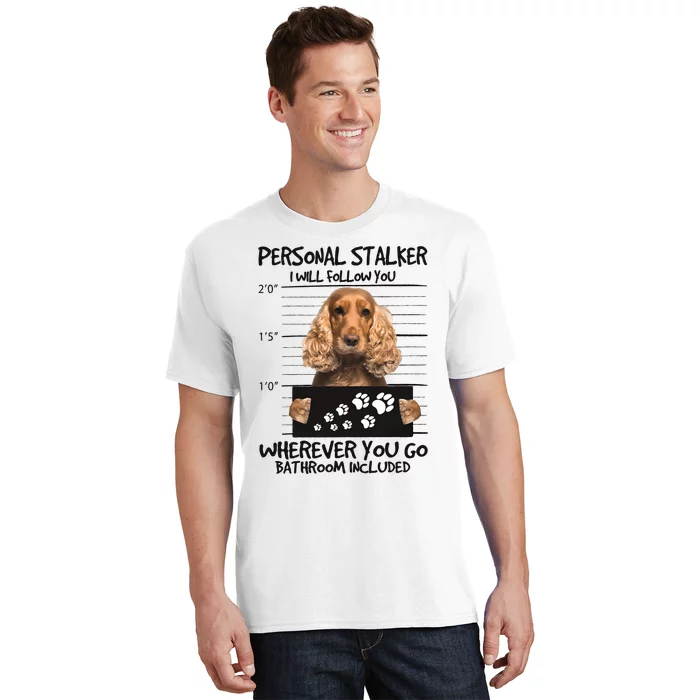 Personal Stalker Cocker Spaniel T-Shirt