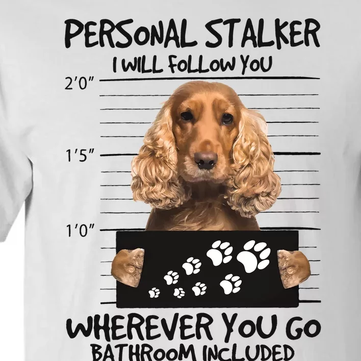 Personal Stalker Cocker Spaniel Tall T-Shirt