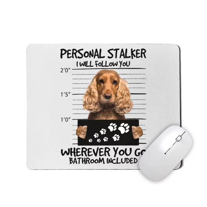 Personal Stalker Cocker Spaniel Mousepad