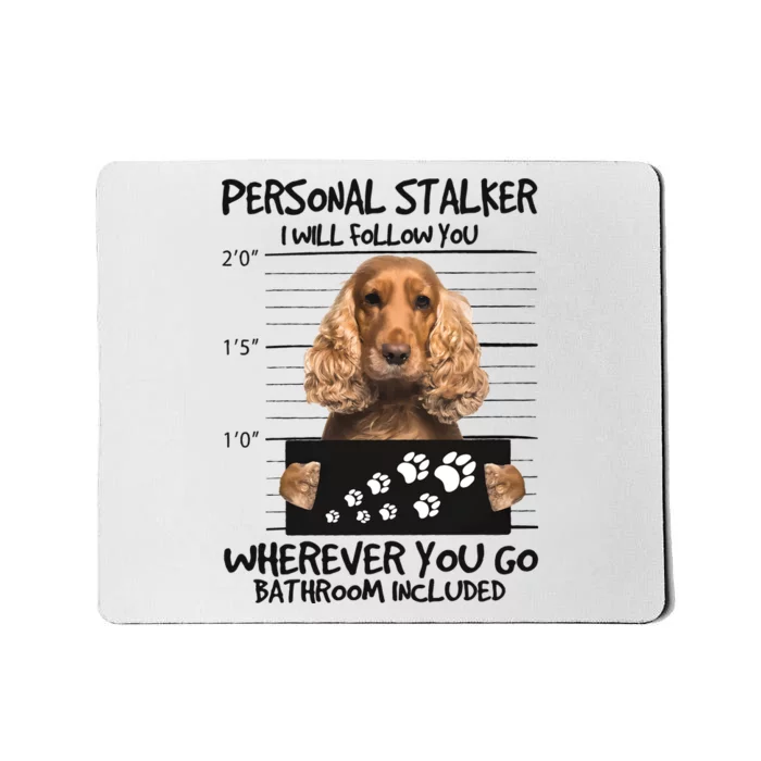 Personal Stalker Cocker Spaniel Mousepad