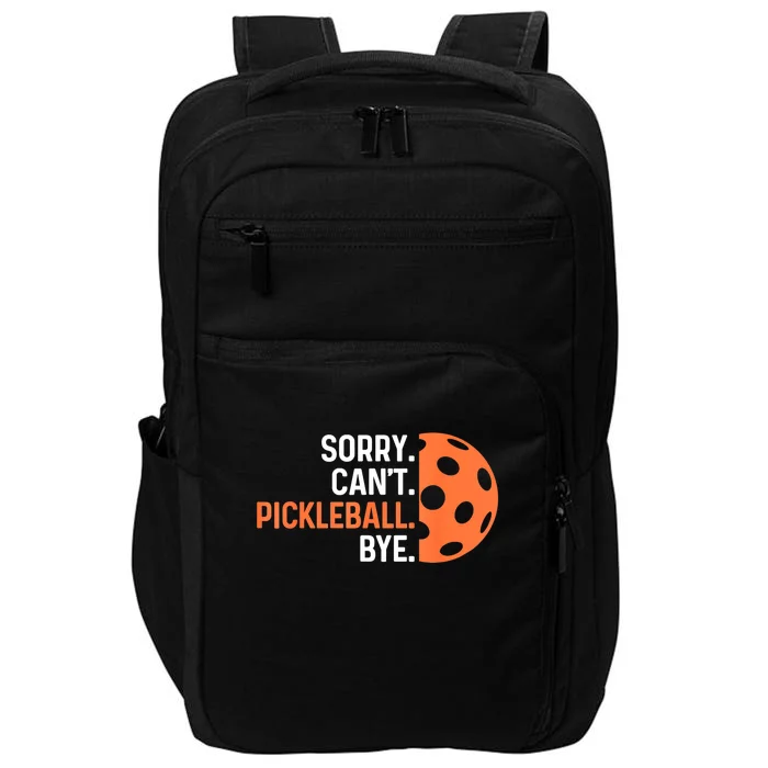 Pickleballers Sorry Cant Pickleball Bye Pickleball Player Gift For Sport Fan Impact Tech Backpack