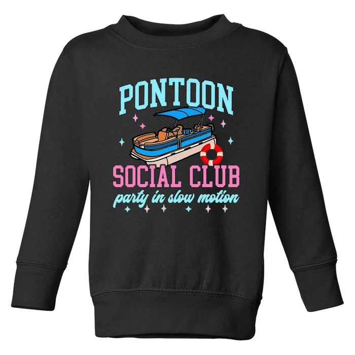 Pontoon Social Club Party In Slow Motion Pontoon Boat Toddler Sweatshirt