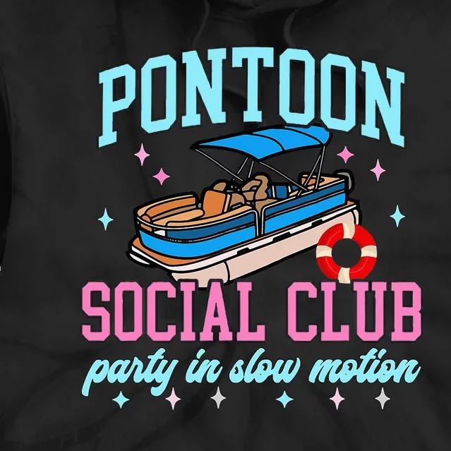 Pontoon Social Club Party In Slow Motion Pontoon Boat Tie Dye Hoodie