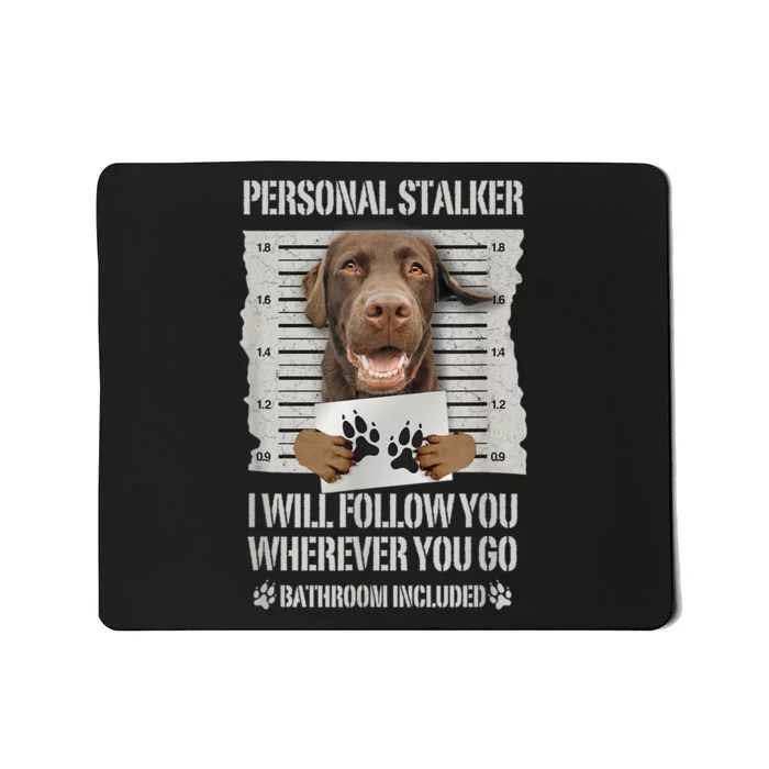 Personal Stalker Chocolate Labrador Lab Mousepad