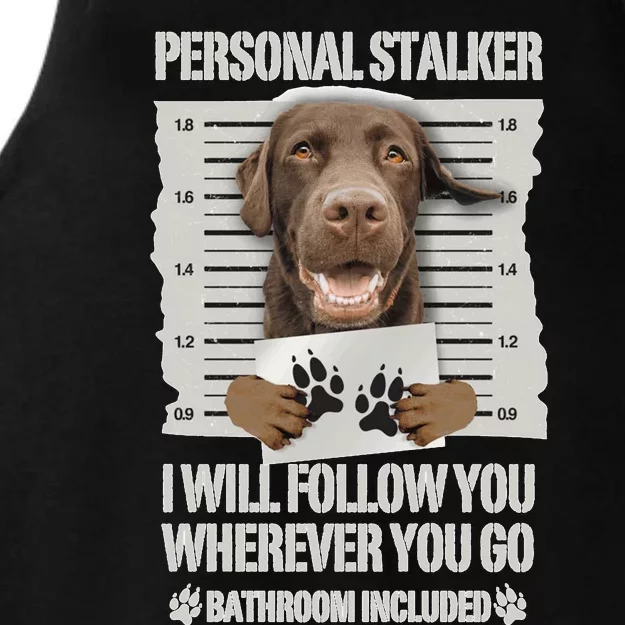 Personal Stalker Chocolate Labrador Lab Sweatshirt Ladies Tri-Blend Wicking Tank