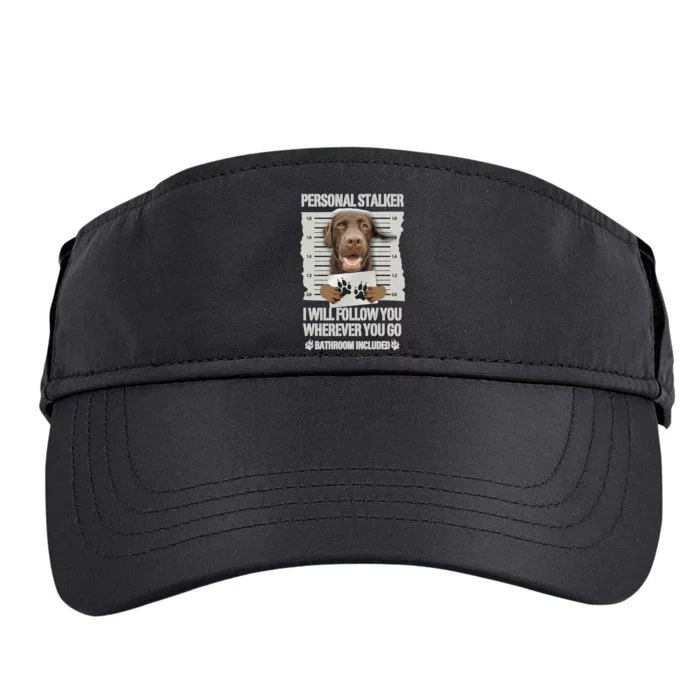 Personal Stalker Chocolate Labrador Lab Sweatshirt Adult Drive Performance Visor