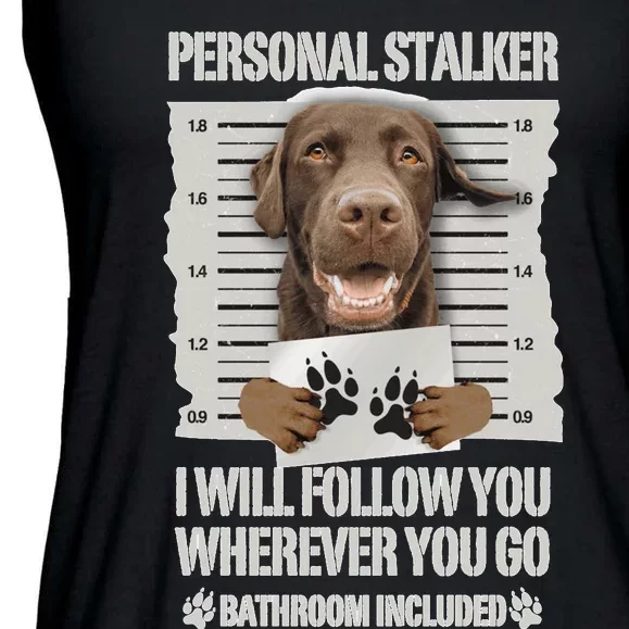 Personal Stalker Chocolate Labrador Lab Sweatshirt Ladies Essential Flowy Tank