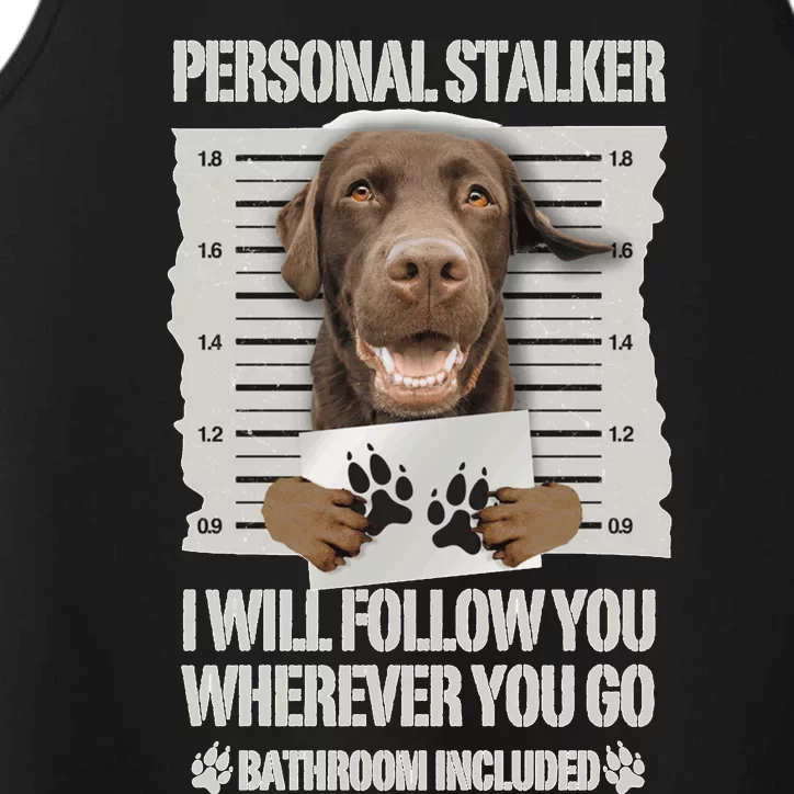 Personal Stalker Chocolate Labrador Lab Sweatshirt Performance Tank