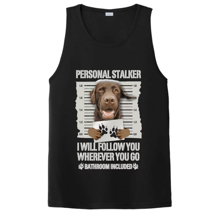 Personal Stalker Chocolate Labrador Lab Sweatshirt Performance Tank