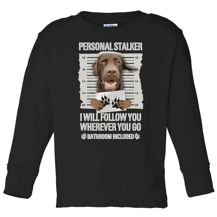 Personal Stalker Chocolate Labrador Lab Sweatshirt Toddler Long Sleeve Shirt