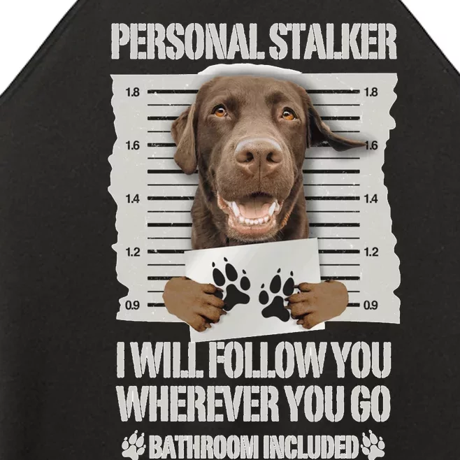 Personal Stalker Chocolate Labrador Lab Sweatshirt Women’s Perfect Tri Rocker Tank