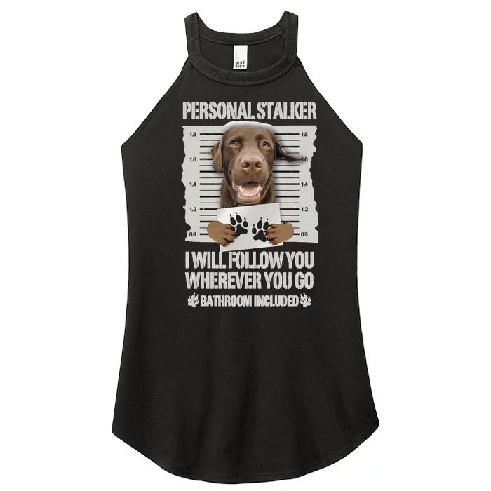 Personal Stalker Chocolate Labrador Lab Sweatshirt Women’s Perfect Tri Rocker Tank