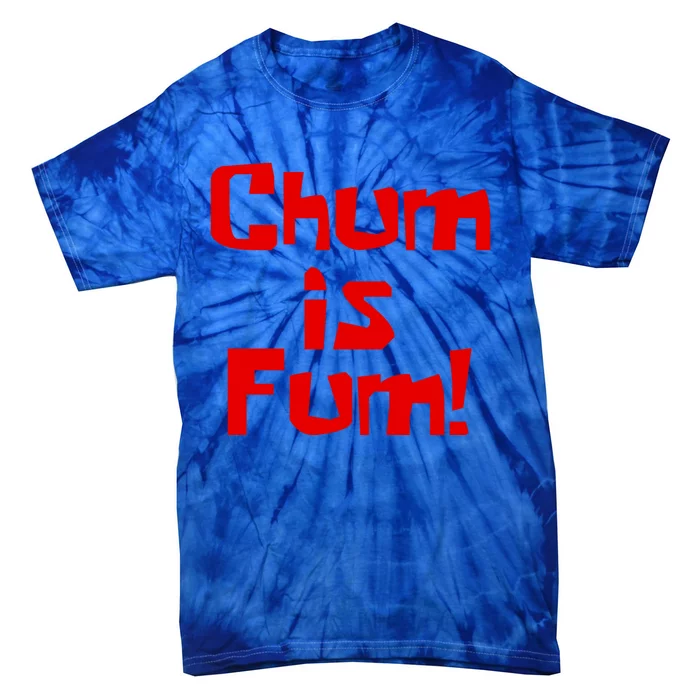 Patrick Starr Chum Is Fum Cool Gift Tie-Dye T-Shirt