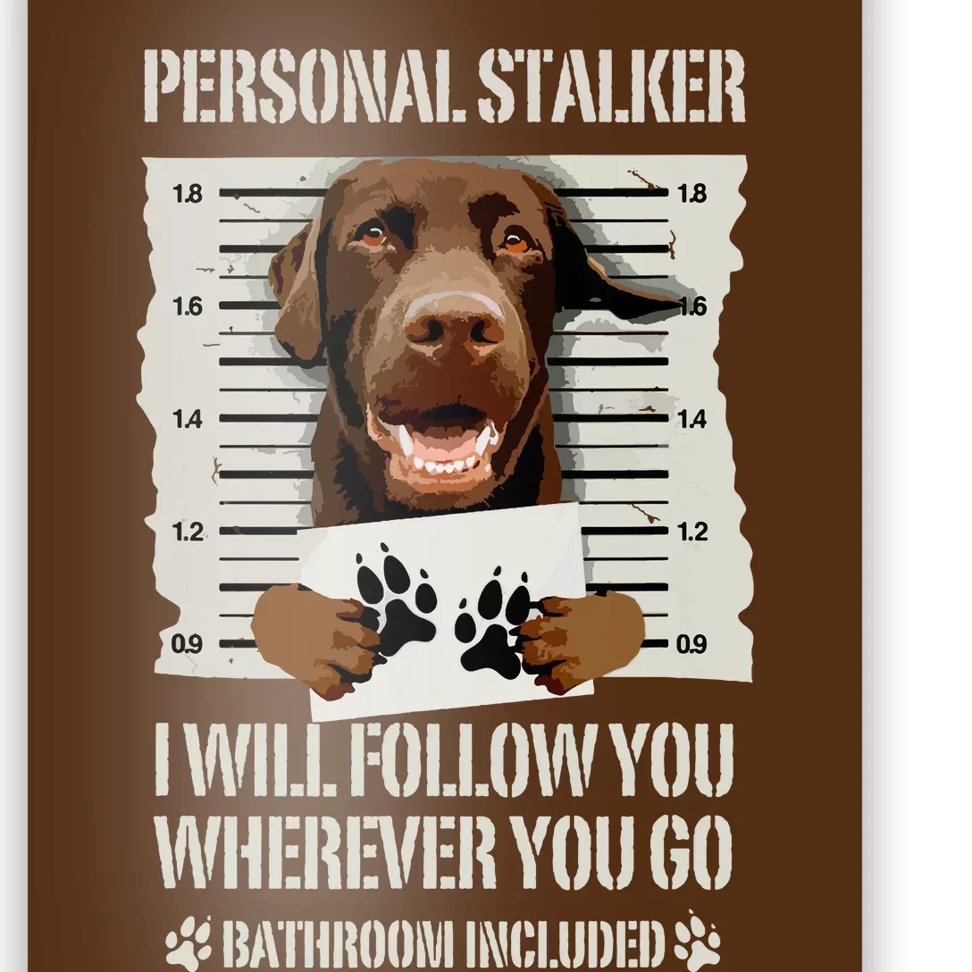 Personal Stalker Chocolate Labrador Lab Poster