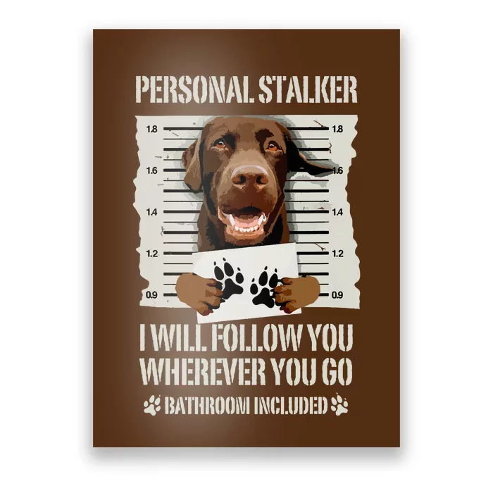 Personal Stalker Chocolate Labrador Lab Poster