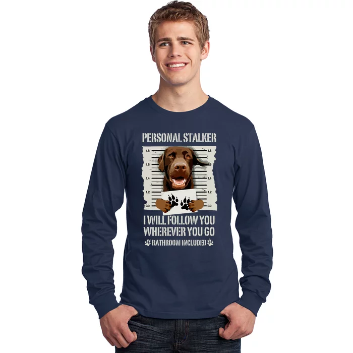 Personal Stalker Chocolate Labrador Lab Long Sleeve Shirt