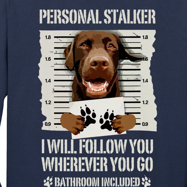 Personal Stalker Chocolate Labrador Lab Long Sleeve Shirt