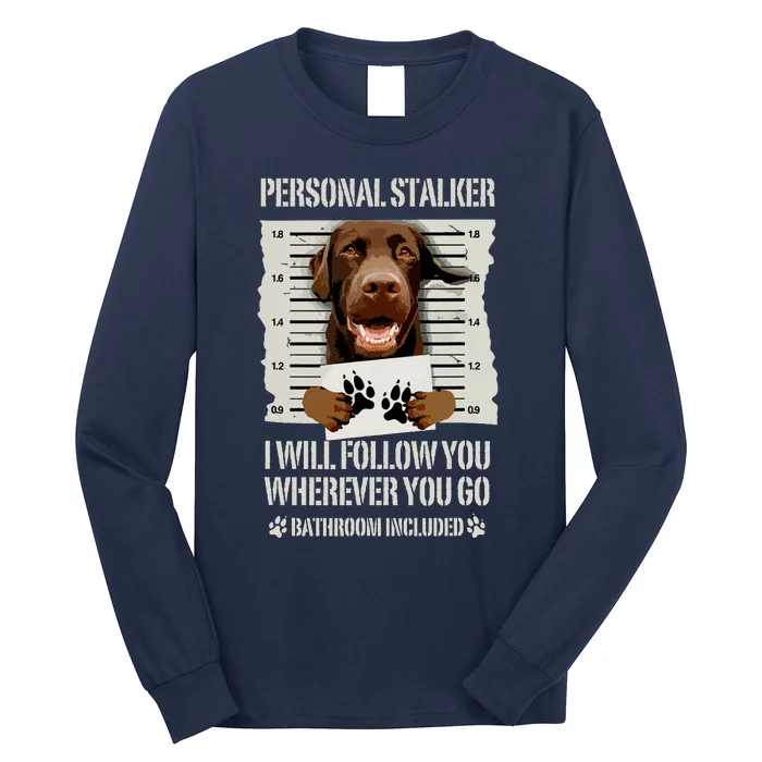 Personal Stalker Chocolate Labrador Lab Long Sleeve Shirt