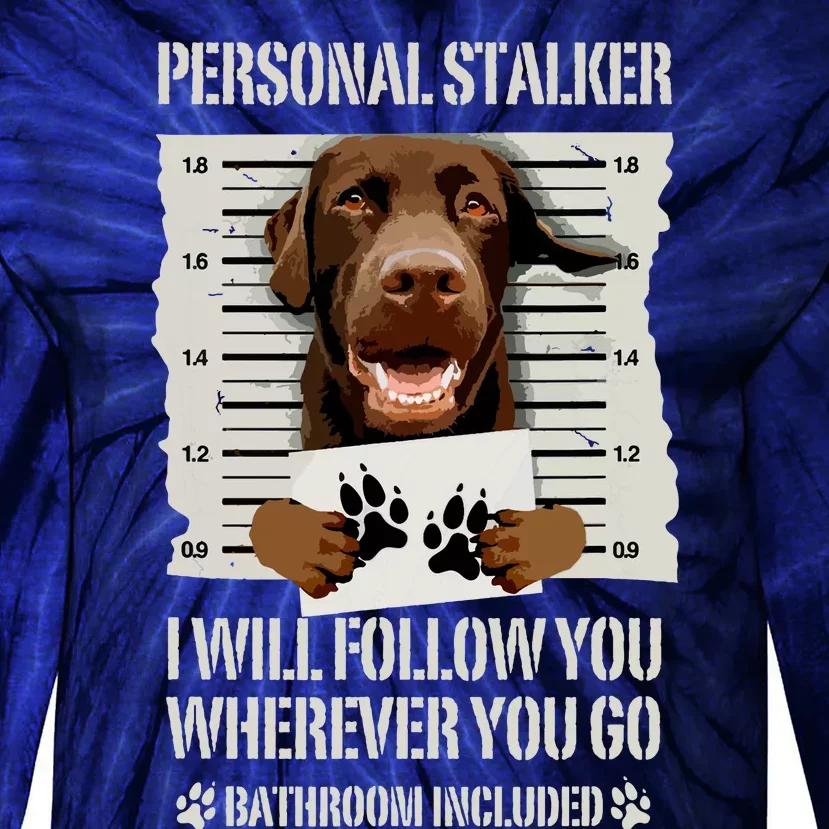 Personal Stalker Chocolate Labrador Lab Tie-Dye Long Sleeve Shirt