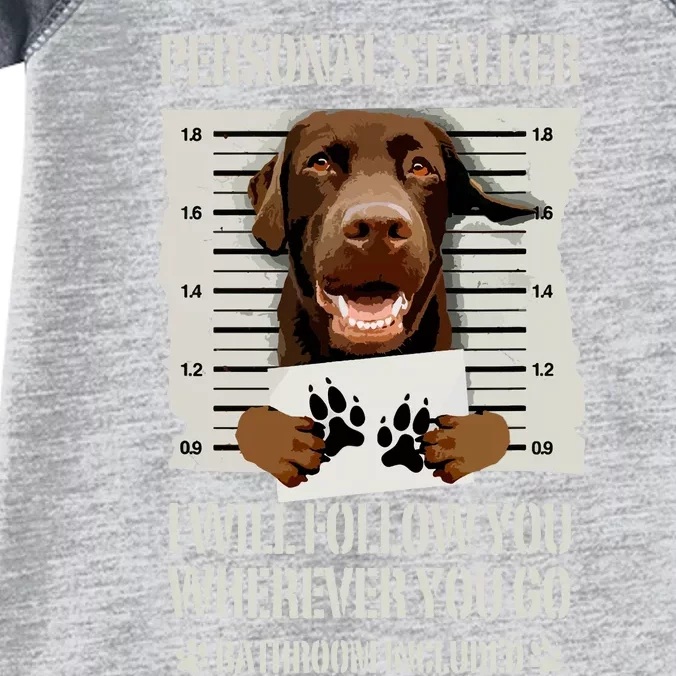 Personal Stalker Chocolate Labrador Lab Infant Baby Jersey Bodysuit