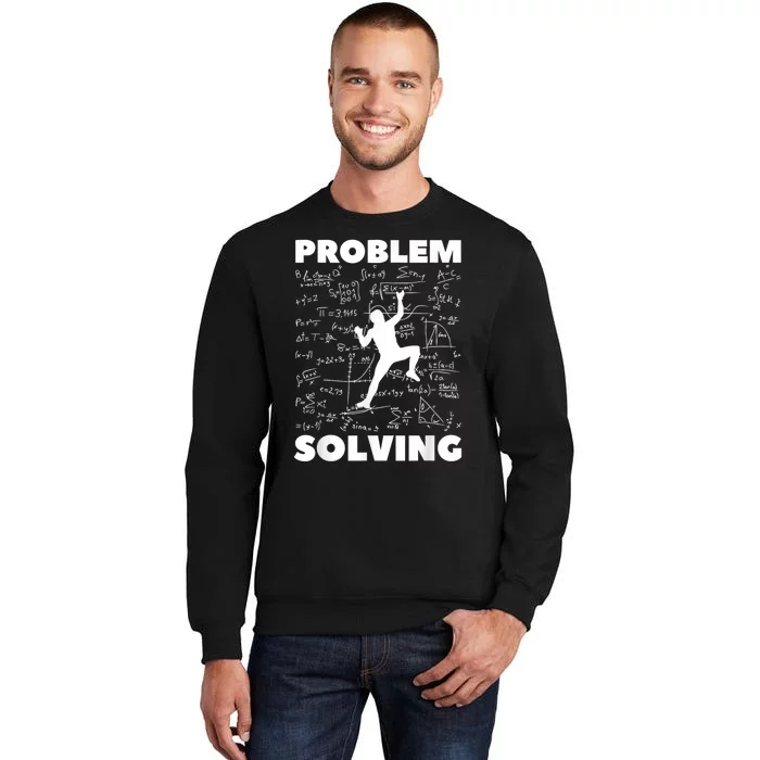 Problem Solving Climber Gift Rock Climbing Bouldering Pun Tall Sweatshirt