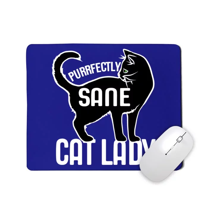 Purrfectly Sane Cat Lady I Love My Cats Great Gift Mousepad