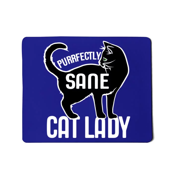 Purrfectly Sane Cat Lady I Love My Cats Great Gift Mousepad