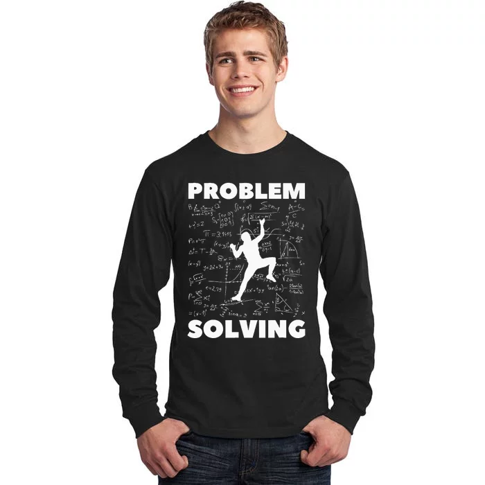 Problem Solving Climber Gift Rock Climbing Bouldering Pun Tall Long Sleeve T-Shirt