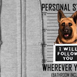 Personal Stalker Dog Ger Shepherd I Will Follow You Cool Gift Full Zip Hoodie