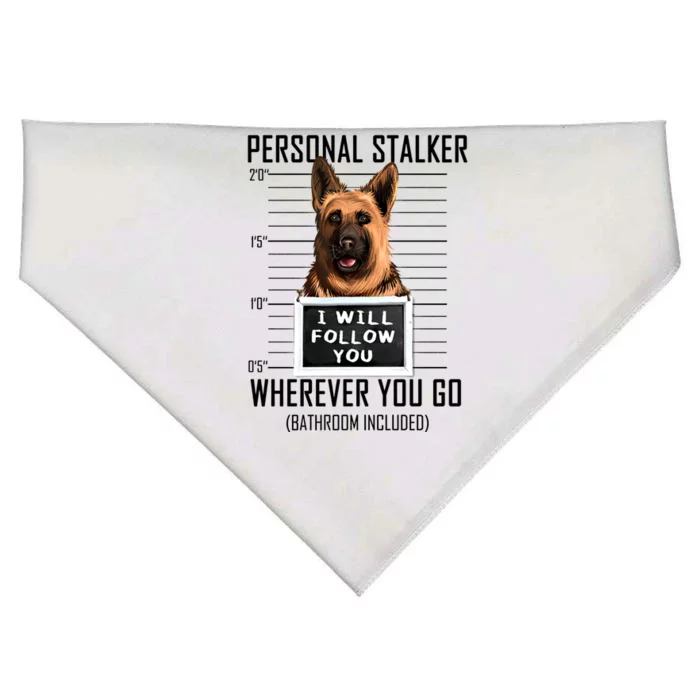 Personal Stalker Dog Ger Shepherd I Will Follow You Cool Gift USA-Made Doggie Bandana