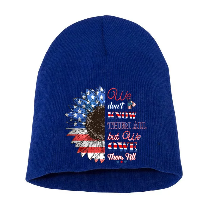 Patriotic Sunflower Dont Know Them All But We Owe Them All Cute Gift Short Acrylic Beanie