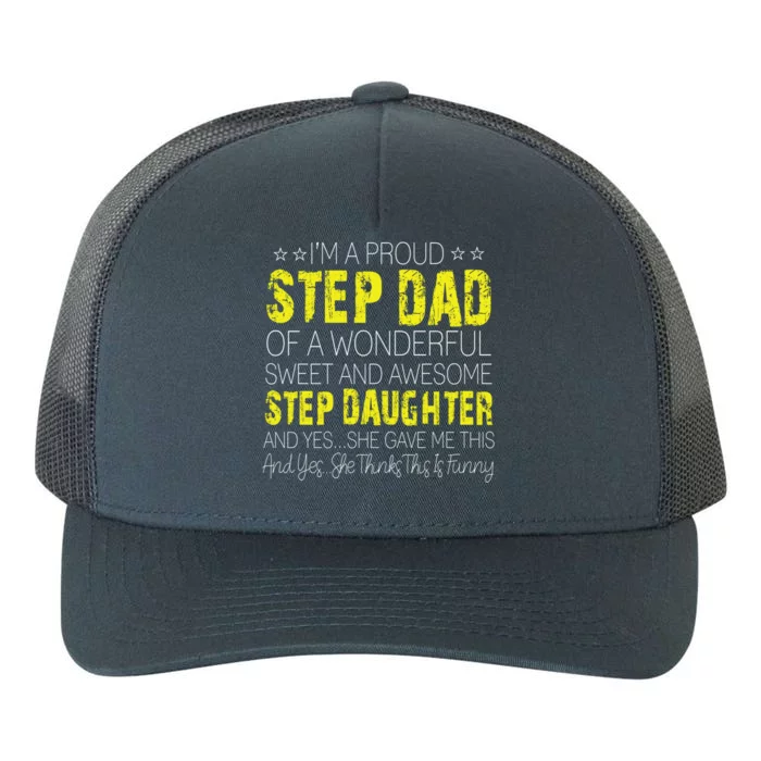 Proud Step Dad Father Day Gift For Stepdad From Stepdaughter Gift Yupoong Adult 5-Panel Trucker Hat