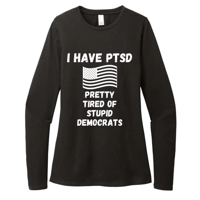 PTSD Stupid Democrats Funny Womens CVC Long Sleeve Shirt