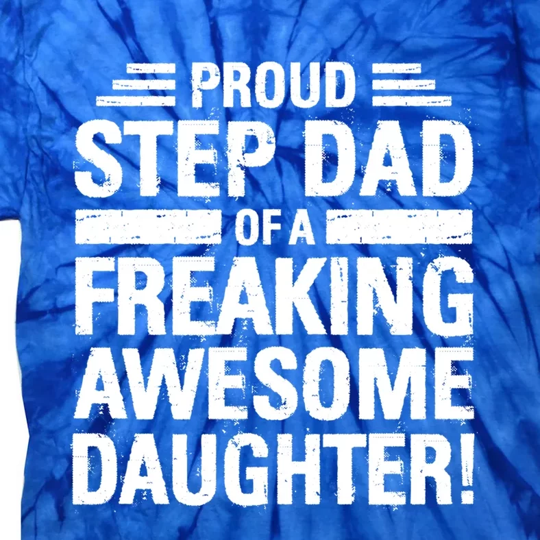 Proud Step Dad Of A Freaking Awesome Daughter Bonus Dad Gift Tie-Dye T-Shirt