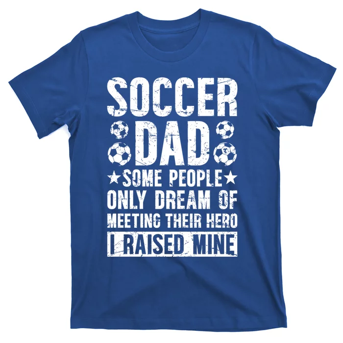 Proud Soccer Dad Of A Soccer Player Dad Soccer Father Gift T-Shirt