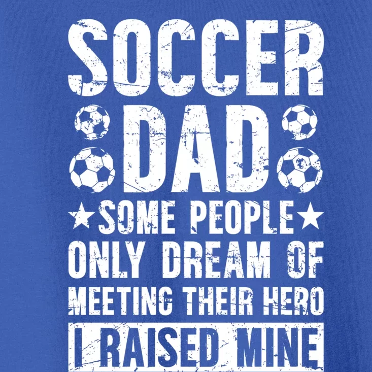 Proud Soccer Dad Of A Soccer Player Dad Soccer Father Gift Toddler T-Shirt