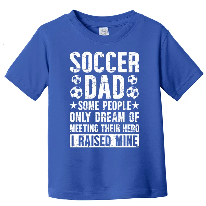 Proud Soccer Dad Of A Soccer Player Dad Soccer Father Gift Toddler T-Shirt