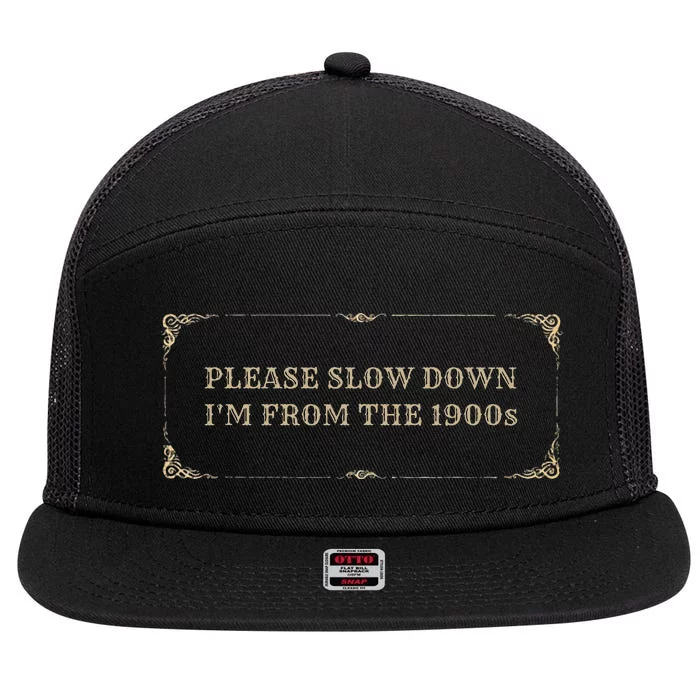 Please Slow Down IM From The 1900s 7 Panel Mesh Trucker Snapback Hat