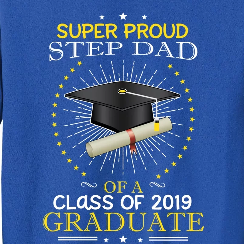 Proud Step Dad The Class Of 2019 Graduate Graduation Meaningful Gift Sweatshirt