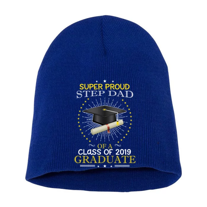 Proud Step Dad The Class Of 2019 Graduate Graduation Meaningful Gift Short Acrylic Beanie