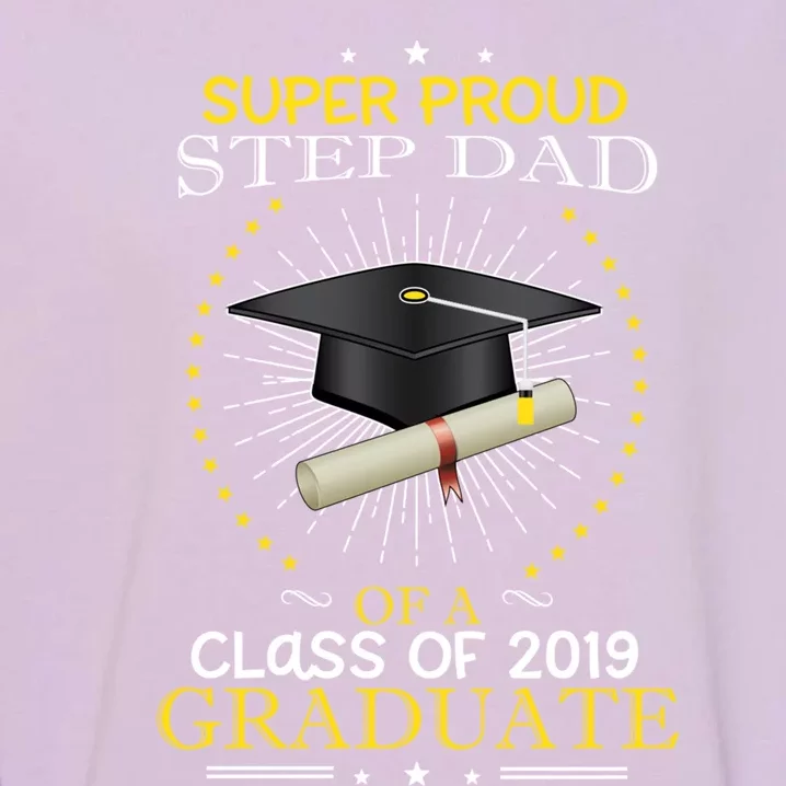 Proud Step Dad The Class Of 2019 Graduate Graduation Meaningful Gift Garment-Dyed Sweatshirt